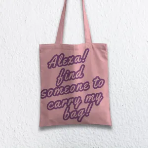 Alexa! Find Someone to Carry My Bag Tote Bag with Zipper Pink